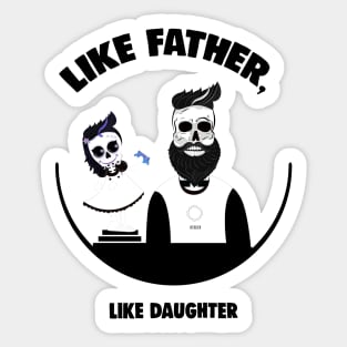 Like Father, Like Daughter Sticker